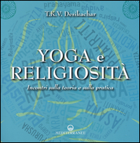 Yoga_E_Religiosita`_Incontri_Sulla_Teoria_E_Sulla_Pratica_-Desikachar_T._K.
